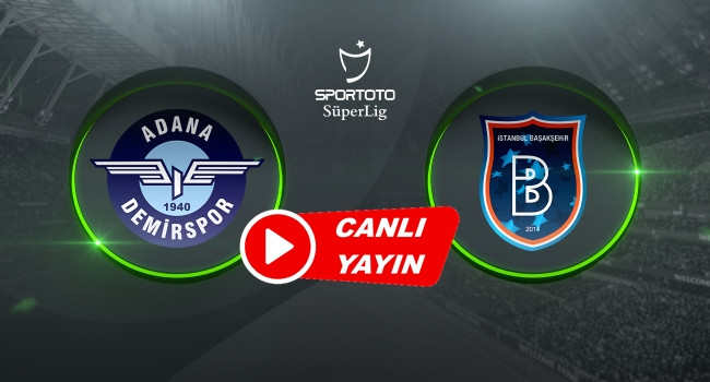 Adana demirspor Başakşehir maçı 2. yarı canlı izle Şifresiz Bein Sport Justin Tv Selçuk Spor Adana demirspor