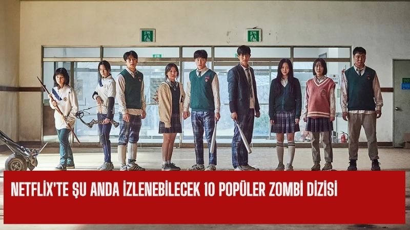 Netflix’te şu anda izlenebilecek 10 popüler zombi dizisi